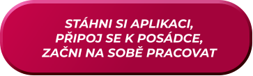 STÁHNI SI APLIKACI, PŘIPOJ SE K POSÁDCE, ZAČNI NA SOBĚ PRACOVAT