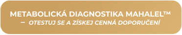 METABOLICKÁ DIAGNOSTIKA MAHALEL™ –  OTESTUJ SE A ZÍSKEJ CENNÁ DOPORUČENÍ