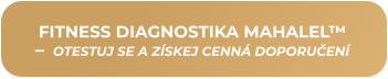 FITNESS DIAGNOSTIKA MAHALEL™ –  OTESTUJ SE A ZÍSKEJ CENNÁ DOPORUČENÍ