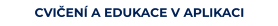 CVIČENÍ A EDUKACE V APLIKACI