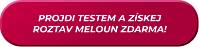 PROJDI TESTEM A ZÍSKEJ ROZTAV MELOUN ZDARMA!