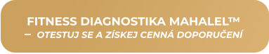 FITNESS DIAGNOSTIKA MAHALEL™ –  OTESTUJ SE A ZÍSKEJ CENNÁ DOPORUČENÍ