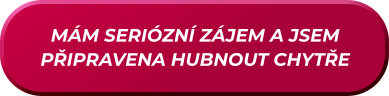 MÁM SERIÓZNÍ ZÁJEM A JSEM PŘIPRAVENA HUBNOUT CHYTŘE