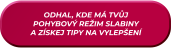 ODHAL, KDE MÁ TVŮJ  POHYBOVÝ REŽIM SLABINY A ZÍSKEJ TIPY NA VYLEPŠENÍ