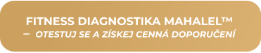 FITNESS DIAGNOSTIKA MAHALEL™ –  OTESTUJ SE A ZÍSKEJ CENNÁ DOPORUČENÍ