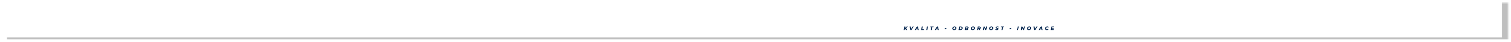 KVALITA - ODBORNOST - INOVACE