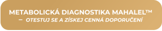 METABOLICKÁ DIAGNOSTIKA MAHALEL™ –  OTESTUJ SE A ZÍSKEJ CENNÁ DOPORUČENÍ