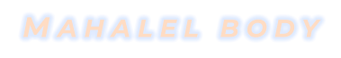 MAHALEL BODY