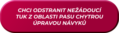 CHCI ODSTRANIT NEŽÁDOUCÍ TUK Z OBLASTI PASU CHYTROU ÚPRAVOU NÁVYKŮ