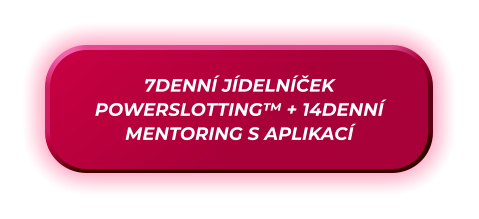 7DENNÍ JÍDELNÍČEK POWERSLOTTING™ + 14DENNÍ MENTORING S APLIKACÍ