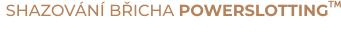 SHAZOVÁNÍ BŘICHA POWERSLOTTING 