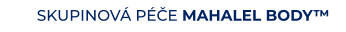 SKUPINOVÁ PÉČE MAHALEL BODY™