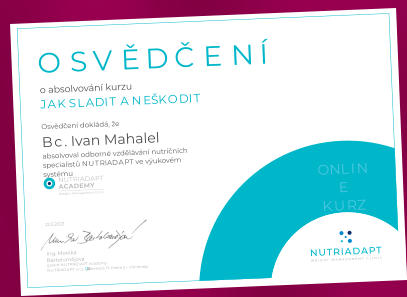 22.3.2022 Osvědčení dokládá, že OSVĚDČENÍ 22.3.2022 NUTRIADAPT s.r.o.  Americká 17, Praha 2 – Vinohrady Ing. Monika Bartolomějová garant NUTRIADAPT Academy ONLINE KURZ o absolvování kurzu JAK SLADIT A NEŠKODIT  Bc. Ivan Mahalel absolvoval  odborné vzdělávání nutričních specialistů NUTRIADAPT ve výukovém systému